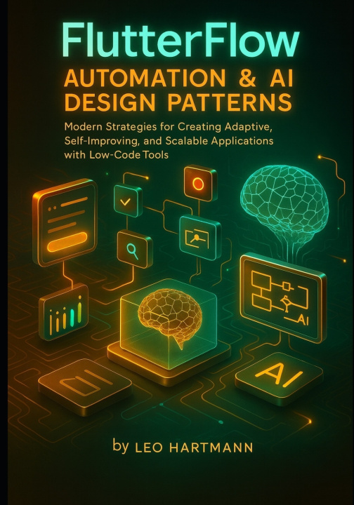 Kniha FlutterFlow Automation & AI Design Patterns Leo Hartmann