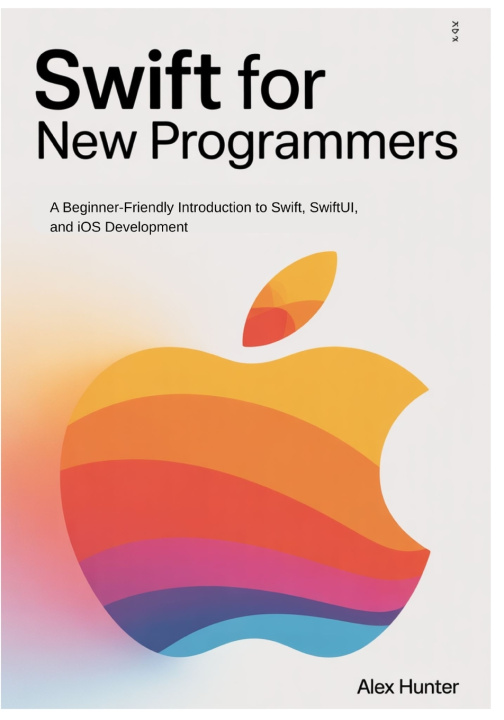 Kniha Swift for New Programmers ALEX HUNTER