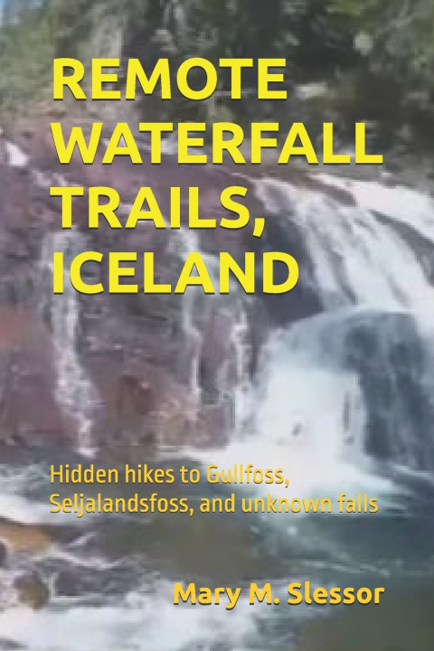 Kniha REMOTE WATERFALL TRAILS, ICELAND Mary M. Slessor