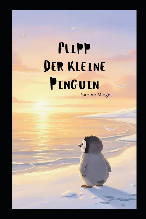 Kniha Flipp der kleine Pinguin Sabine Miegel