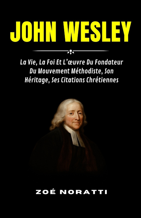 Kniha JOHN WESLEY ZOÉ NORATTI