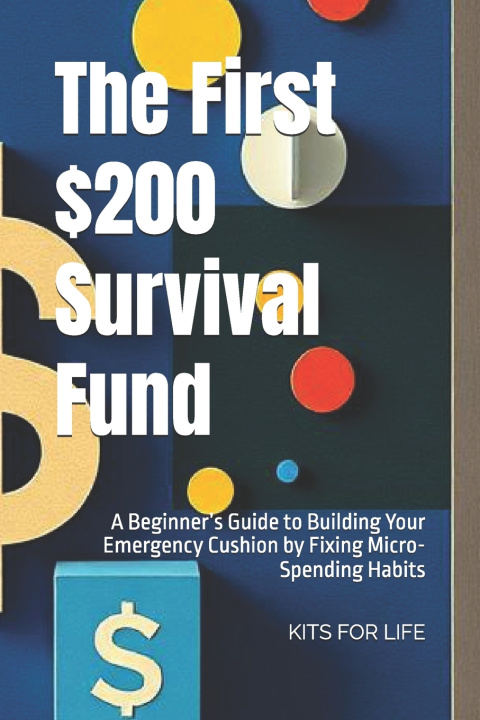 Kniha The First $200 Survival Fund KITS FOR LIFE