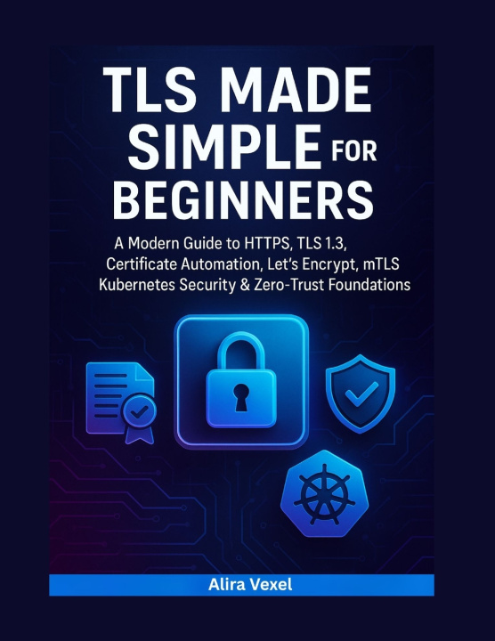 Kniha TLS Made Simple for Beginners Alira Vexel
