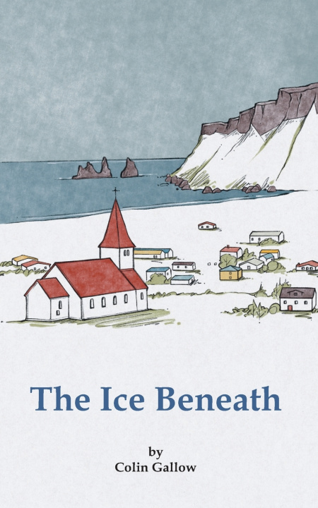 Kniha The Ice Beneath Colin Gallow