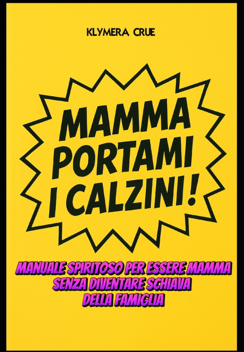 Kniha MAMMA PORTAMI I CALZINI ! KLYMERA CRUE