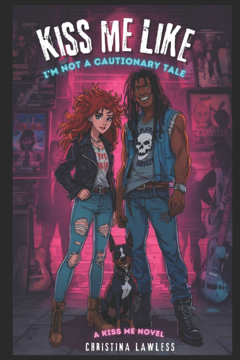 Kniha Kiss Me Like I'm Not a Cautionary Tale Christina Lawless