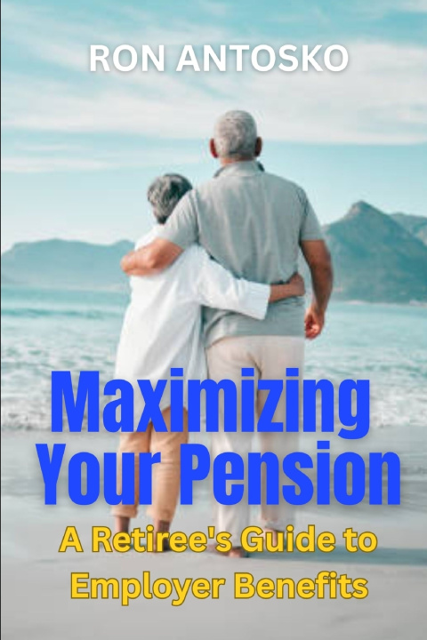 Kniha Maximizing Your Pension Ron Antosko