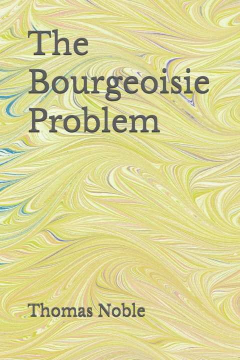 Kniha The Bourgeoisie Problem Thomas Noble