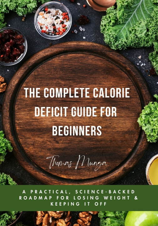 Kniha The Complete Calorie Deficit Guide for Beginners Thomas Munga