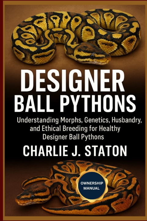 Kniha DESIGNER BALL PYTHONS CHARLIE J. STATON