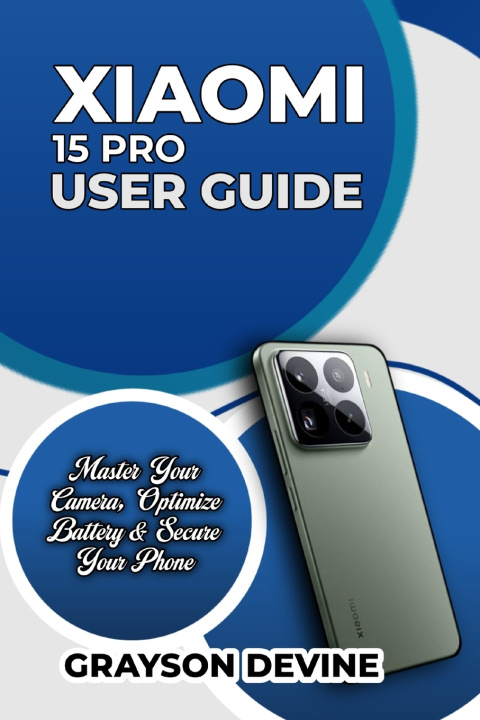 Kniha XIAOMI 15 PRO USER GUIDE GRAYSON DEVINE