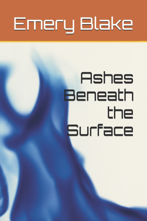 Kniha Ashes Beneath the Surface Emery Blake