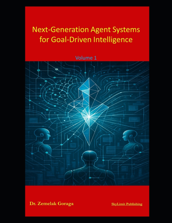 Kniha Next-Generation Agent Systems for Goal-Driven Intelligence Zemelak Goraga