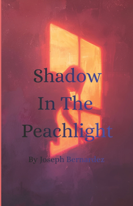 Kniha Shadow In The Peachlight Joseph Bernardez