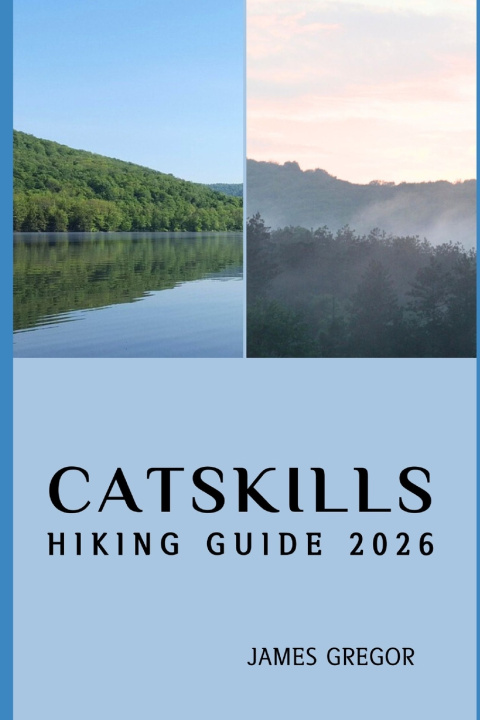 Kniha CATSKILLS HIKING GUIDE 2026 James Gregor