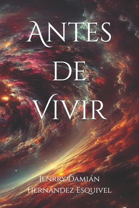 Knjiga Antes de Vivir Jenrry Damián Hernández Esquivel