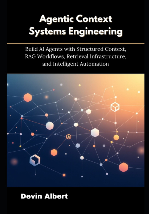 Kniha Agentic Context Systems Engineering Devin Albert