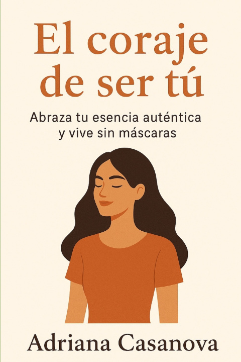 Kniha El coraje de ser tú Adriana Casanova