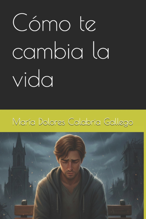 Kniha Cómo te cambia la vida Maria Dolores Calabria Gallego