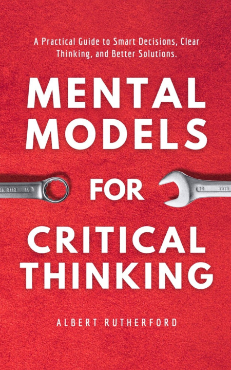 Kniha Mental Models for Critical Thinking Albert Rutherford