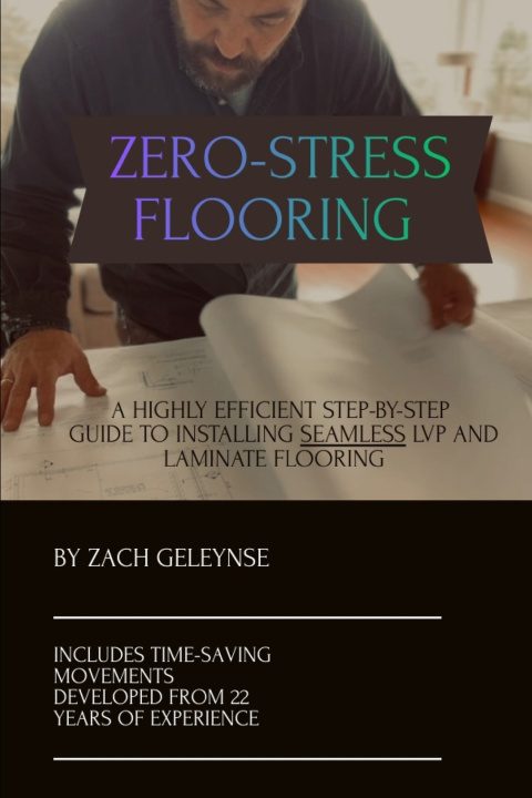 Kniha Zero-Stress Flooring Zachary Gordon Allen Geleynse