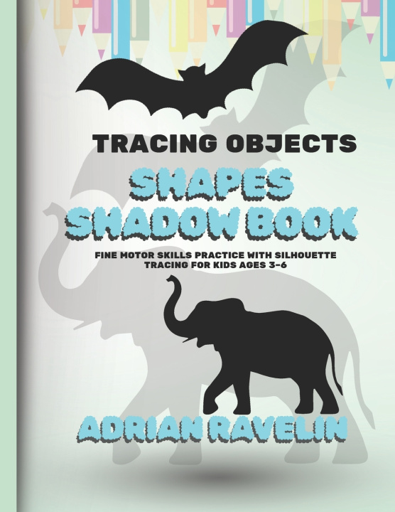 Kniha Tracing Objects & Shapes Shadow Book Adrian Ravelin