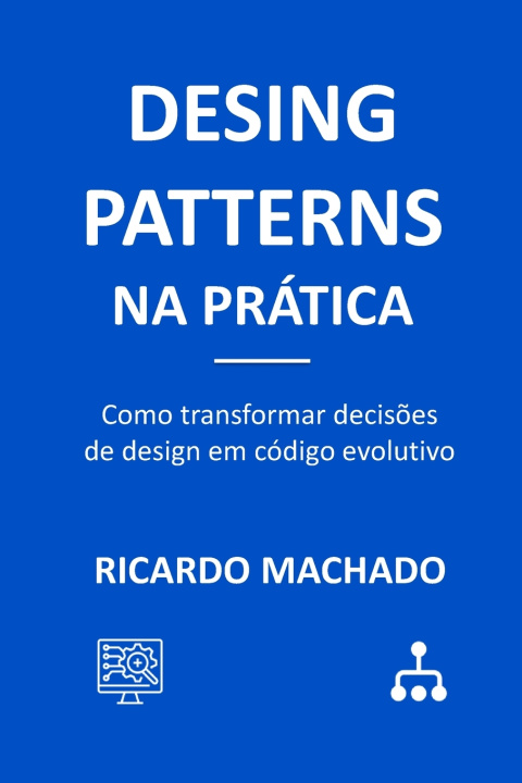 Kniha Design Patterns na Prática Ricardo Machado