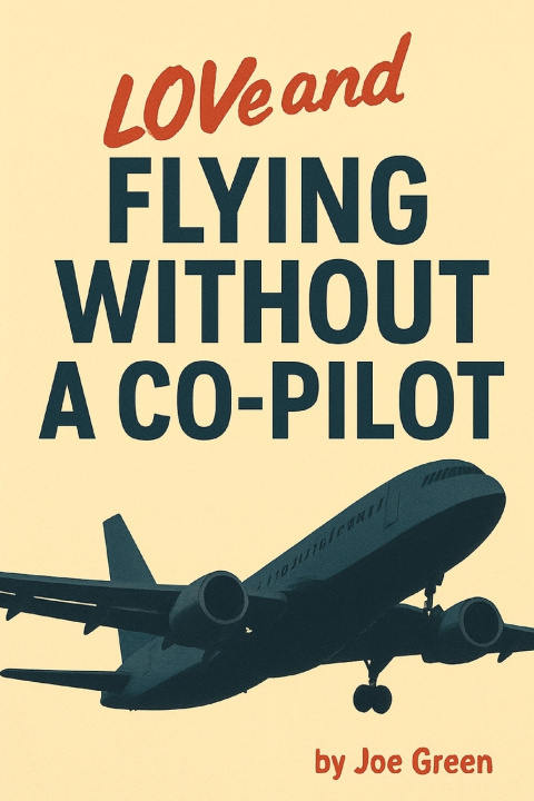 Kniha Love and Flying without a co-pilot Joe Green