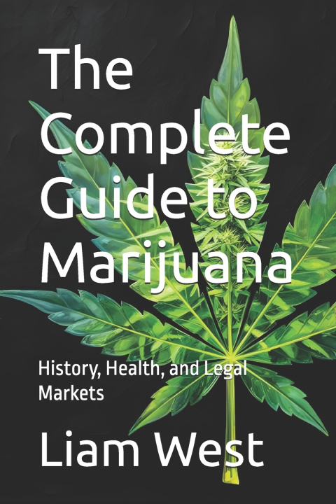 Kniha The Complete Guide to Marijuana Liam West