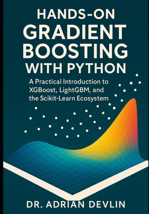 Kniha Hands-On Gradient Boosting with Python Dr. Adrian Devlin