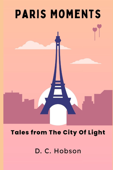 Kniha Paris Moments D. C. Hobson