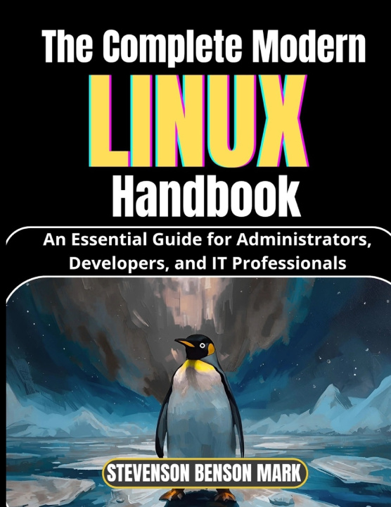 Kniha The Complete Modern LINUX Handbook STEVENSON BENSON MARK