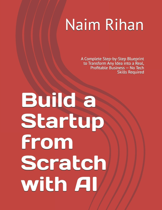 Kniha Build a Startup from Scratch with AI Naim Rihan