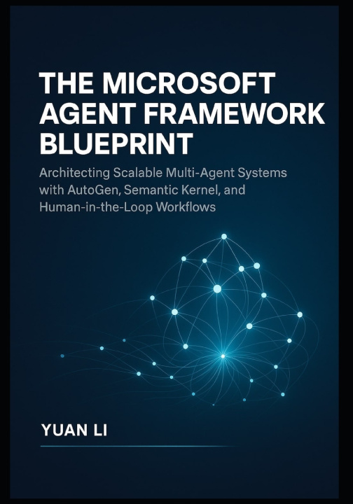 Kniha The Microsoft Agent Framework Blueprint Yuan Li