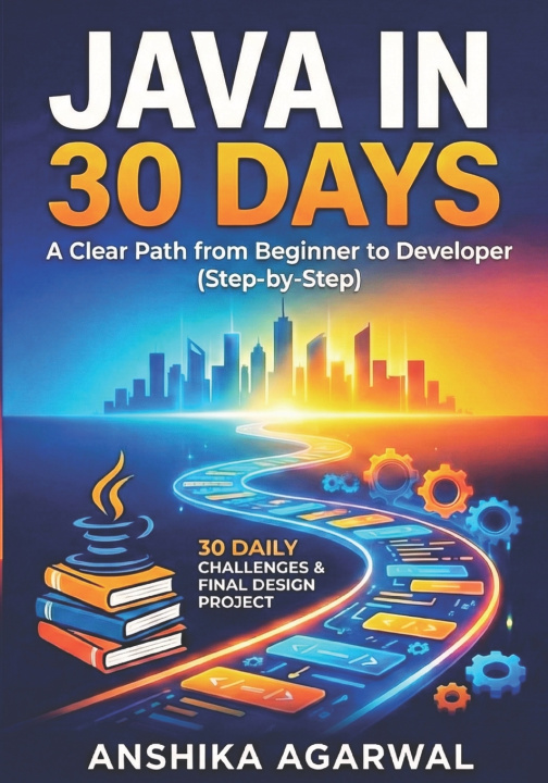 Kniha Java in 30 Days | A Clear Path from Beginner to Developer | Anshika Agarwal Anshika Agarwal