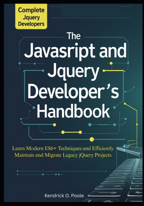 Kniha The Complete JavaScript and jQuery Developer's Handbook Kendrick O. Poole