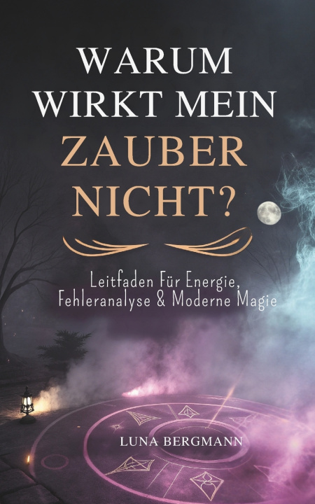 Knjiga Warum Wirkt Mein Zauber Nicht? Luna Bergmann
