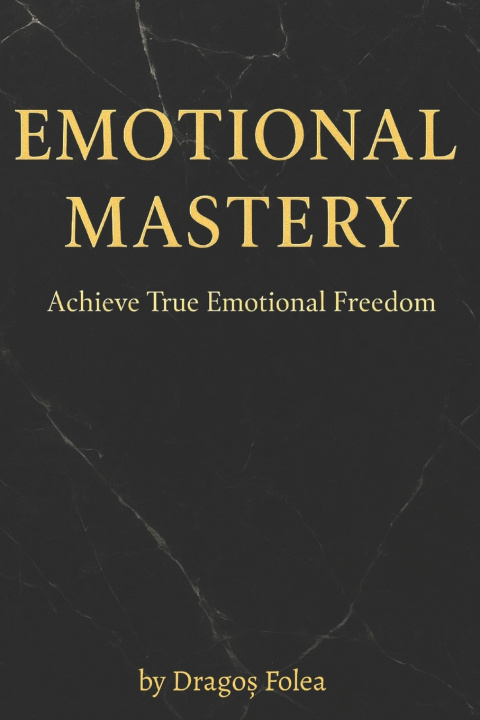 Knjiga Emotional Mastery Dragos Cristoph Folea