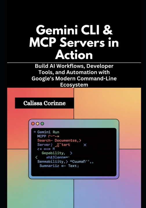 Knjiga Gemini CLI & MCP Servers in Action Calissa Corinne
