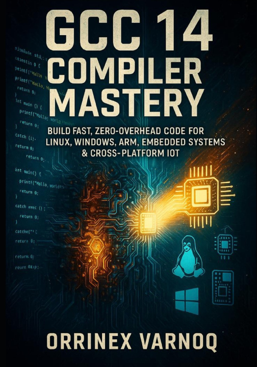 Kniha GCC 14 COMPILER MASTERY Orrinex Varnoq