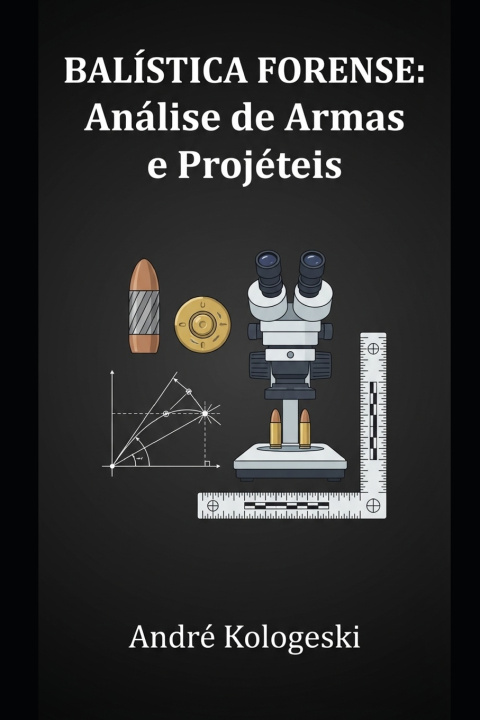 Buch Balística Forense ANDRÉ KOLOGESKI
