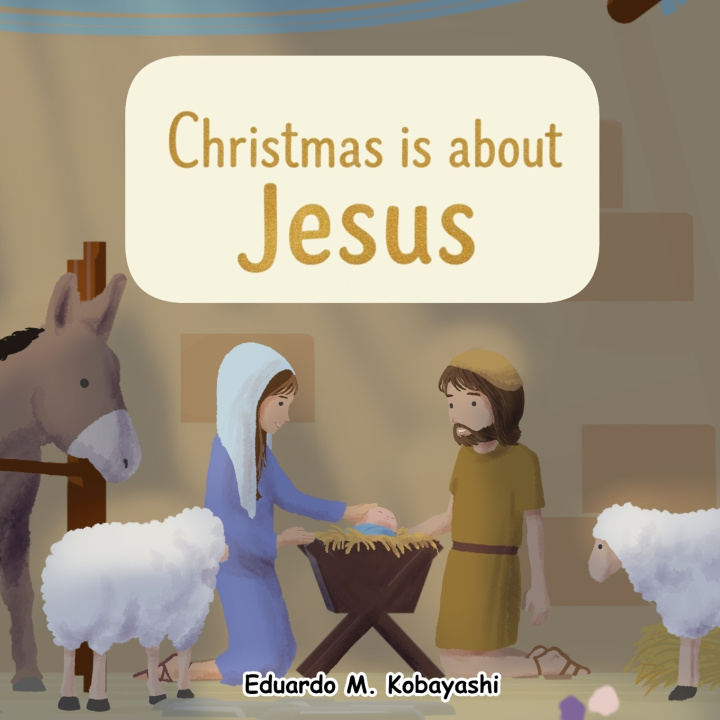Knjiga Christmas is about Jesus Eduardo M. Kobayashi