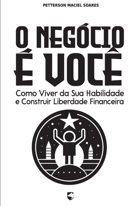 Kniha O Negócio é Você Petterson Maciel Soares