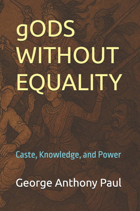 Kniha gODS WITHOUT EQUALITY George Anthony Paul