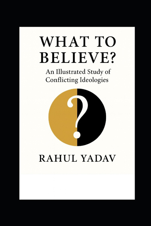 Knjiga WHAT TO BELIEVE RAHUL YADAV