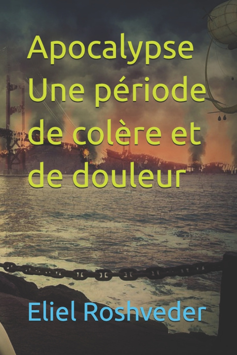 Libro Apocalypse Une période de colère et de douleur Eliel Roshveder