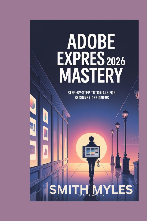 Kniha Adobe Express 2026 Mastery SMITH MYLES