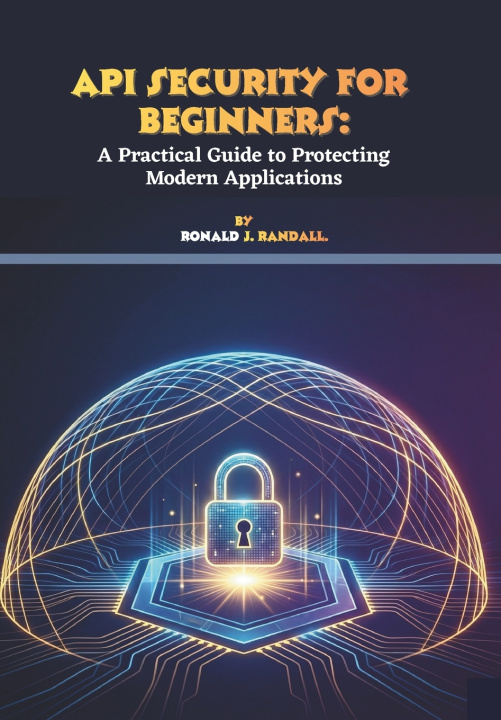 Kniha API Security for Beginners Ronald J. Randall