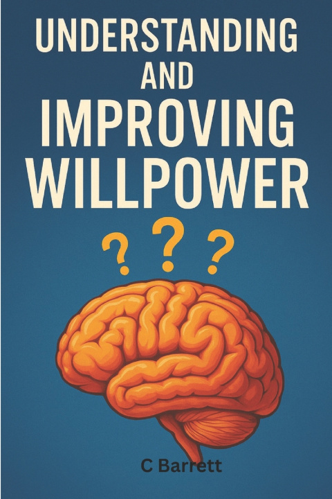 Knjiga Understanding and Improving Willpower C Barrett