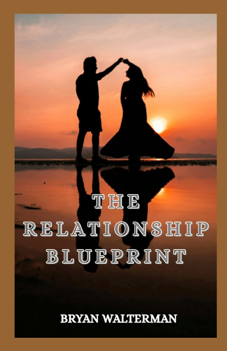 Kniha The Relationship Blueprint Bryan Walterman